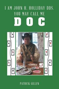 Produktbild: I Am John H. Holliday DDS. You May Call Me Doc