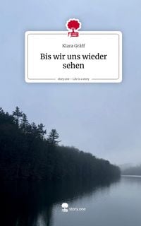 Produktbild: Bis wir uns wieder sehen. Life is a Story - story.one