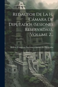 Produktbild: Redactor De La H. C&aacute;mara De Diputados (sesiones Reservadas)., Volume 2...