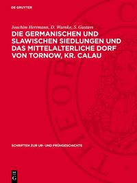 Produktbild: Die germanischen und slawischen Siedlungen und das mittelalterliche Dorf von Tornow, Kr. Calau