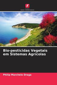 Produktbild: Bio-pesticidas Vegetais em Sistemas Agr&iacute;colas