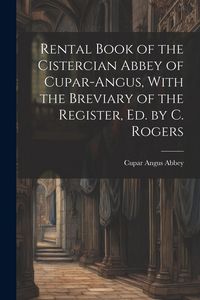 Produktbild: Rental Book of the Cistercian Abbey of Cupar-Angus, With the Breviary of the Register, Ed. by C. Rogers