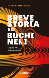 Produktbild: Breve storia dei buchi neri. E perch&eacute; tutto quello che pensi di sapere &egrave; sbagliato