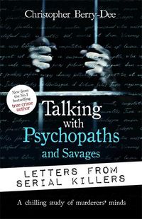 Bild vom Artikel Talking with Psychopaths and Savages: Letters from Serial Killers vom Autor Christopher Berry-Dee