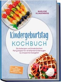 Produktbild: Kindergeburtstag Kochbuch: Die leckersten und kinderleichten Partyrezepte f&uuml;r strahlende Kinderaugen & entspannte Gastgeber &ndash; inkl. Cake Pops, Popcorn, Getr&auml;nke uvm.