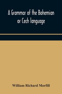Produktbild: A Grammar Of The Bohemian Or Cech Language