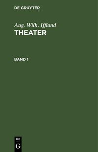 Produktbild: Aug. Wilh. Iffland: Theater. Band 1