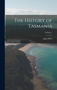Produktbild: The History of Tasmania; Volume 1