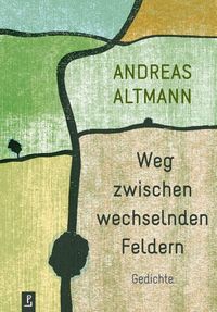 Bild vom Artikel Weg zwischen wechselnden Feldern vom Autor Andreas Altmann
