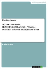 Produktbild: INTERKULTURELLE ERZIEHUNGSBERATUNG - "Multiple Realit&auml;ten erfordern multiple Identit&auml;ten"