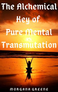 Produktbild: The Alchemical Key of Pure Mental Transmutation