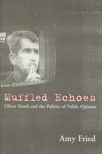 Produktbild: Fried, A: Muffled Echoes - Oliver North & The Politics of Pu