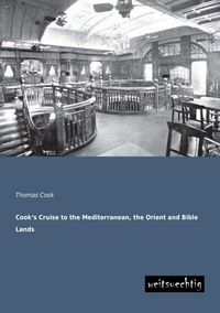 Produktbild: Cook's Cruise to the Mediterranean, the Orient and Bible Lands