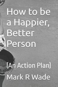 Produktbild: How to be a Happier, Better Person