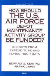 Produktbild: How Should the U.S. Air Force Depot Maintenance Activity Group Be Funded?