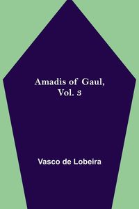 Produktbild: Amadis of Gaul, Vol. 3