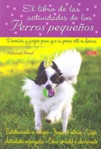 Produktbild: El libro de las actividades de los perros peque&ntilde;os : diversi&oacute;n y juegos para que su perro est&eacute; en forma