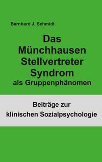Produktbild: Das M&uuml;nchhausen Stellvertreter Syndrom als Guppenph&auml;nomen