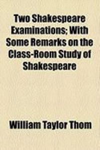 Produktbild: Two Shakespeare Examinations; With Some Remarks on the Class-Room Study of Shakespeare