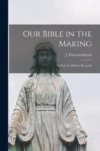 Produktbild: Our Bible in the Making: as Seen by Modern Research