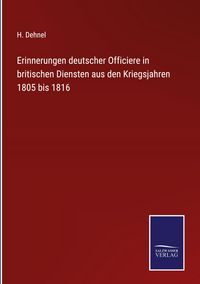 Produktbild: Erinnerungen deutscher Officiere in britischen Diensten aus den Kriegsjahren 1805 bis 1816