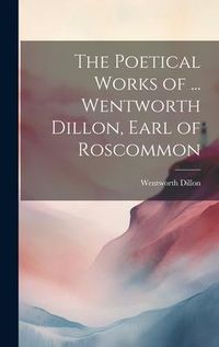 Produktbild: The Poetical Works of ... Wentworth Dillon, Earl of Roscommon