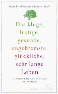 Produktbild: Das kluge, lustige, gesunde, ungebremste, gl&uuml;ckliche, sehr lange Leben