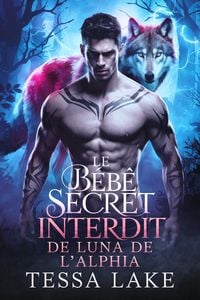 Produktbild: Le b&eacute;b&eacute; secret interdit de Luna de l'Alpha (La meute de Roi Shadow Ridge de l'Alpha, #2)