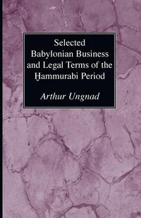Produktbild: Selected Babylonian Business and Legal Terms of the Hammurabi Period
