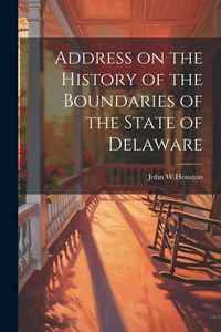 Produktbild: Address on the History of the Boundaries of the State of Delaware