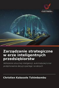 Produktbild: Zarz&iquest;dzanie strategiczne w erze inteligentnych przedsi&iquest;biorstw