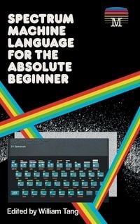 Produktbild: Spectrum Machine Language for the Absolute Beginner