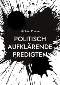 Produktbild: Politisch aufkl&auml;rende Predigten