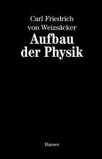 Bild vom Artikel Aufbau der Physik vom Autor Carl Friedrich Weizsäcker