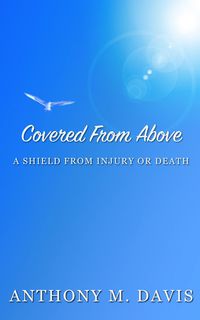 Produktbild: Covered From Above - A Shield From Injury or Death