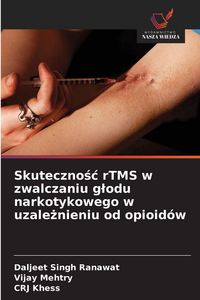 Produktbild: Skuteczno&iquest;&iquest; rTMS w zwalczaniu g&iquest;odu narkotykowego w uzale&iquest;nieniu od opioid&oacute;w