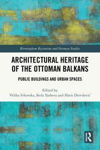 Produktbild: Architectural Heritage of the Ottoman Balkans