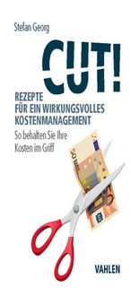 Produktbild: Cut! Rezepte f&uuml;r ein wirkungsvolles Kostenmanagement