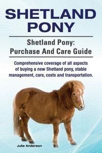 Produktbild: Shetland Pony. Shetland Pony comprehensive coverage of all aspects of buying a new Shetland pony, stable management, care, costs and transportation. S