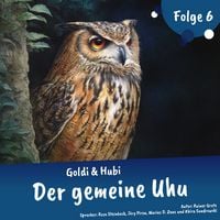 Produktbild: Abenteuergeschichten f&uuml;r Kinder ab 5 Jahren | Goldi & Hubi &ndash; Der gemeine Uhu (Abenteuerstaffel, Folge 6)