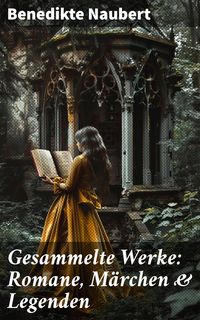 Produktbild: Gesammelte Werke: Romane, M&auml;rchen & Legenden