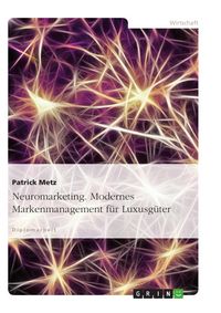 Produktbild: Modernes Markenmanagement f&uuml;r Luxusg&uuml;ter aus Sicht des Neuromarketings