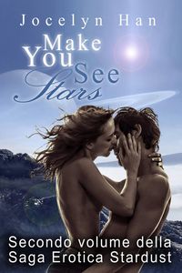 Produktbild: Make You See Stars (Secondo Volume della Saga Erotica Stardust)