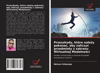 Produktbild: Przeszkody, kt&oacute;re nale&iquest;y pokona&iquest;, aby zaliczy&iquest; przedmioty z zakresu Wirtualnej Modalno&iquest;ci