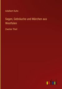 Produktbild: Sagen, Gebr&auml;uche und M&auml;rchen aus Westfalen
