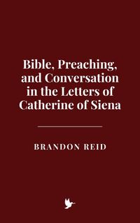 Produktbild: Bible, Preaching, and Conversation in the Letters of Catherine of Siena