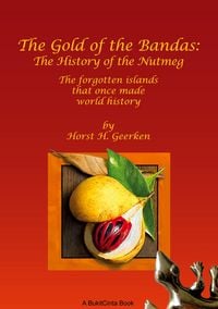 Produktbild: The Gold of the Bandas: The History of the Nutmeg