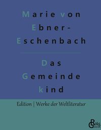 Bild vom Artikel Das Gemeindekind vom Autor Marie von Ebner-Eschenbach
