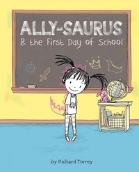 Produktbild: Torrey, R: Ally-saurus & the First Day of School