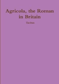 Bild vom Artikel Agricola, ther Roman in Britain vom Autor Tacitus